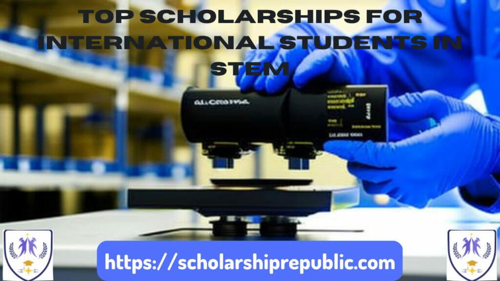 Top Scholarships for International Students in STEM