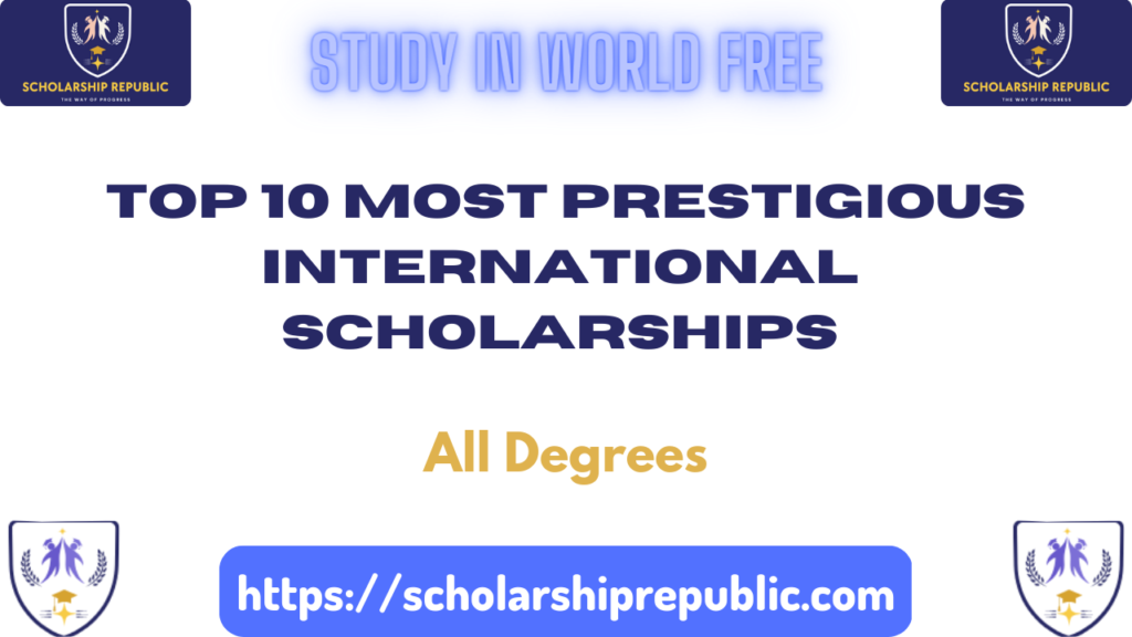 Top 10 Most Prestigious International Scholarships