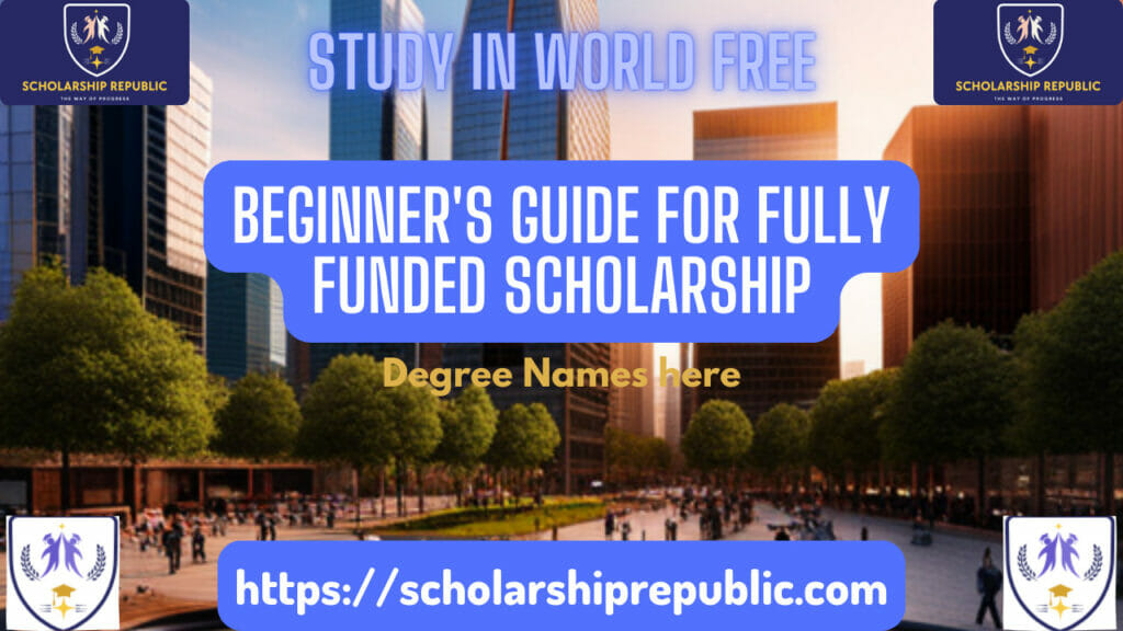 beginner's guide to secure fully funded study abroad scholarships